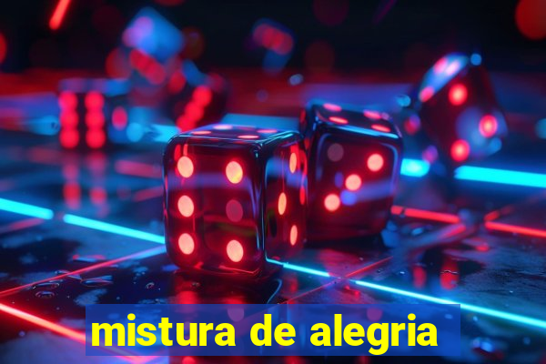 mistura de alegria